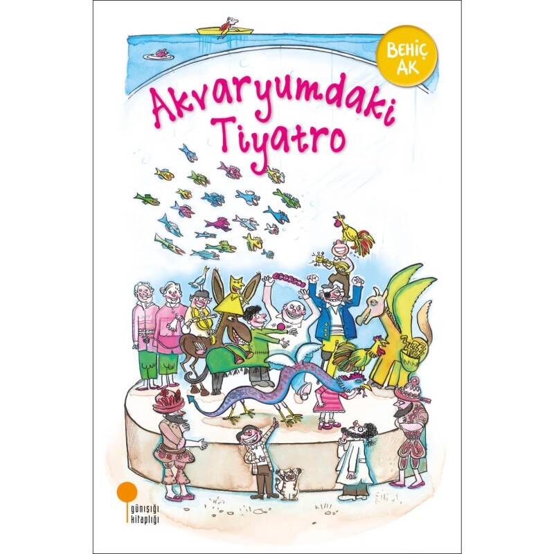 Akvaryumdaki Tiyatro - Behiç Ak9789944717885 - Günışığı Kitaplığı