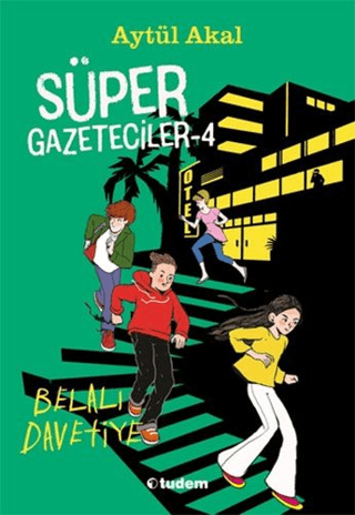 Süper Gazeteciler 4: Belalı Davetiye - Aytül Akal - Tudem Yayınları